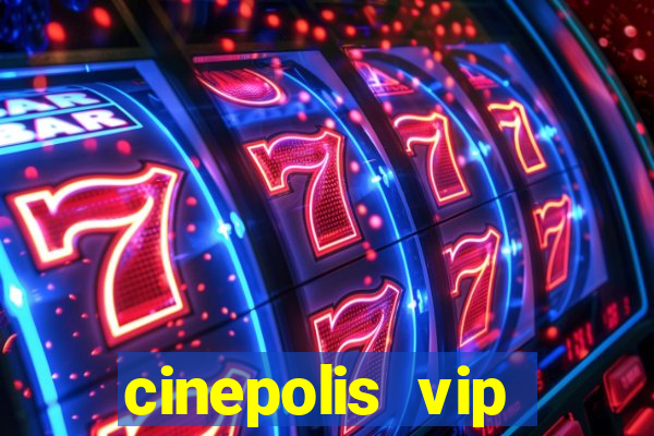 cinepolis vip parque shopping